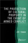 The Protection of Cultural Property in the Event of Armed Conflict by Jiri Toman